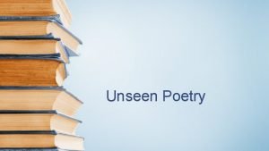 Features of unseen poetry