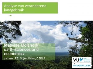 Analyse van veranderend landgebruik Mathilde Molendijk earth sciences