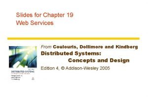 Slides for Chapter 19 Web Services From Coulouris