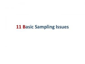 11 Basic Sampling Issues Concept of Sampling Sampling 11 Basic Sampling Issues Concept of Sampling Sampling