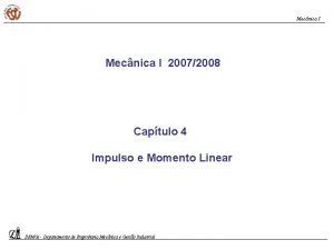 Mecnica I 20072008 Captulo 4 Impulso e Momento