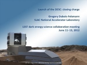 Launch of the DESC closing charge Gregory DuboisFelsmann