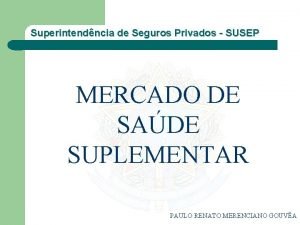 Superintendncia de Seguros Privados SUSEP MERCADO DE SADE