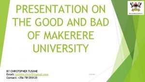 PRESENTATION ON THE GOOD AND BAD OF MAKERERE