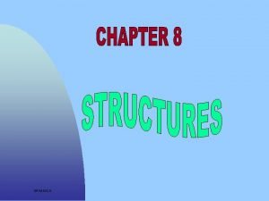 SRMMCA Session Objectives Define Structure Create Structure variable