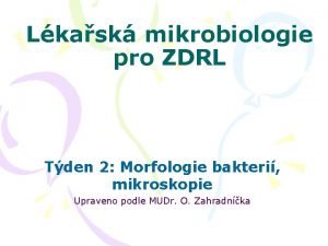 Lkask mikrobiologie pro ZDRL Tden 2 Morfologie bakteri
