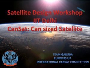 Satellite Design Workshop IIT Delhi Can Sat Can