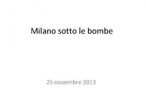 Milano sotto le bombe 25 novembre 2013 Giulio