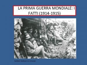 LLLA PRIMA GUERRA MONDIALE I FATTI 1914 1915