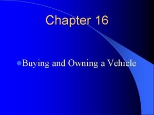 Chapter 16 buying and owning a vehicle
