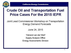 California Energy Commission Crude Oil and Transportation Fuel