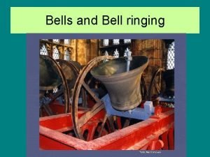 Bells and Bell ringing Bell ringing in the