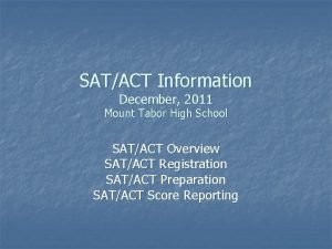 SATACT Information December 2011 Mount Tabor High School