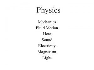 Physics Mechanics Fluid Motion Heat Sound Electricity Magnetism