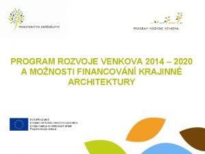 PROGRAM ROZVOJE VENKOVA 2014 2020 A MONOSTI FINANCOVN