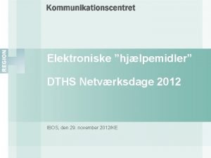 Elektroniske hjlpemidler DTHS Netvrksdage 2012 IBOS den 29