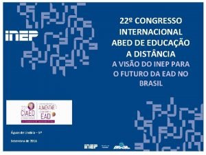 22 CONGRESSO INTERNACIONAL ABED DE EDUCAO A DIST