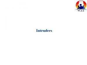 Intruders Intruders Significant issue for networked systems is