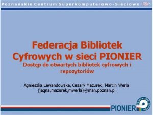 Federacja Bibliotek Cyfrowych w sieci PIONIER Dostp do