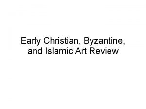 Early Christian Byzantine and Islamic Art Review Directions