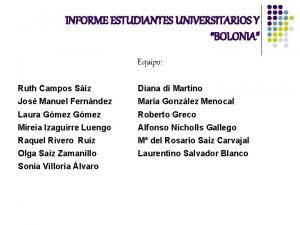 INFORME ESTUDIANTES UNIVERSITARIOS Y BOLONIA Equipo Ruth Campos