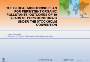 THE GLOBAL MONITORING PLAN FOR PERSISTENT ORGANIC POLLUTANTS