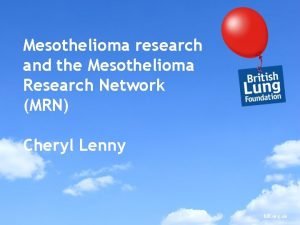 Mesothelioma research and the Mesothelioma Research Network MRN