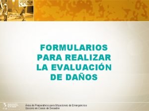 FORMULARIOS PARA REALIZAR LA EVALUACIN DE DAOS rea