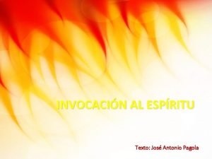 INVOCACIN AL ESPRITU Texto Jos Antonio Pagola Ven