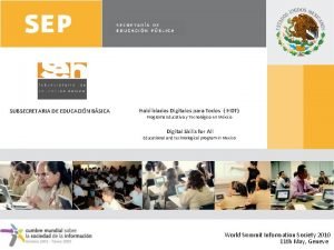 SUBSECRETARIA DE EDUCACIN BSICA Habilidades Digitales para Todos