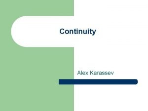 Continuity Alex Karassev Definition l A function f