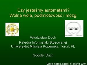 Czy jestemy automatami Wolna wola podmiotowo i mzg