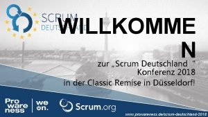 WILLKOMME N zur Scrum Deutschland Konferenz 2018 in