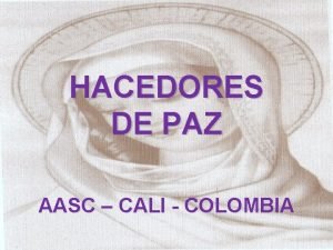 HACEDORES DE PAZ AASC CALI COLOMBIA PROYECTO GENERADO
