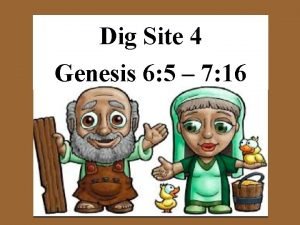 Dig Site 4 Genesis 6 5 7 16