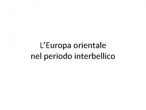 LEuropa orientale nel periodo interbellico Diplomazia culturale e