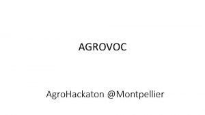 AGROVOC Agro Hackaton Montpellier AGROVOC basics Covers all