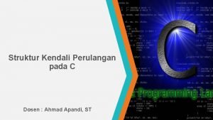 Struktur perulangan biasa disebut dengan …