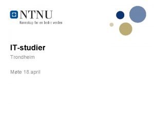 ITstudier Trondheim Mte 18 april Agenda Kl 0900