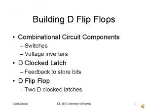 Building D Flip Flops Combinational Circuit Components Switches