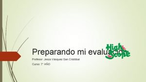 Preparando mi evaluacin Profesor Jess Vsquez San Cristbal