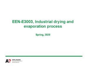 EENE 3003 Industrial drying and evaporation process Spring