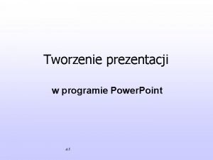 Tworzenie prezentacji w programie Power Point A Zapamitywanie