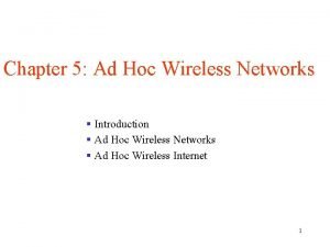 Chapter 5 Ad Hoc Wireless Networks Introduction Ad