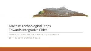 Maltese Technological Steps Towards Integrative Cities JOHANN BUTTIGIEG