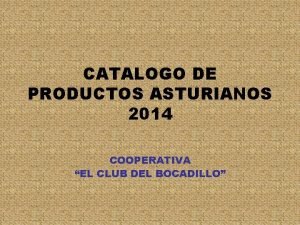 CATALOGO DE PRODUCTOS ASTURIANOS 2014 COOPERATIVA EL CLUB