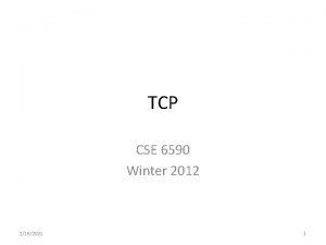 TCP CSE 6590 Winter 2012 2192021 1 TCP