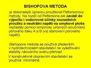 BISHOPOVA METODA je dokonalej pravou proukov Pettersonovy metody