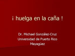 huelga en la caa Dr Michael GonzlezCruz Universidad