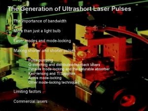 The Generation of Ultrashort Laser Pulses The importance